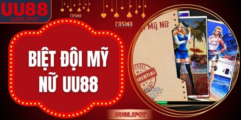 Biệt Đội Mỹ Nữ UU88 – Sức Hút Từ Trải Nghiệm Quay Thưởng