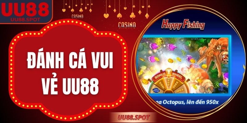 Đánh Cá Vui Vẻ UU88 – Trải Nghiệm Giải Trí Không Giới Hạn 3 Đánh Cá Vui Vẻ UU88 – Trải Nghiệm Giải Trí Không Giới Hạn
