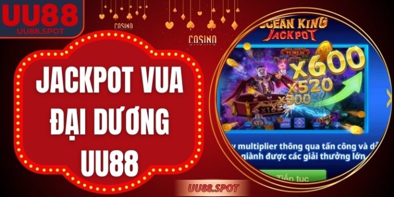 Jackpot Vua Đại Dương UU88 – Chinh Phục Thưởng Lớn Mỗi Ngày