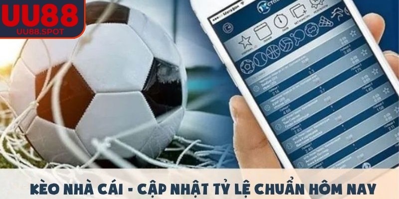 Tổng quan về kèo nhà cái tại UU88