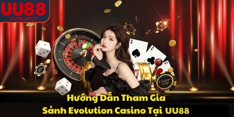 Tham gia giải trí tại sảnh EVO chỉ với 5 bước