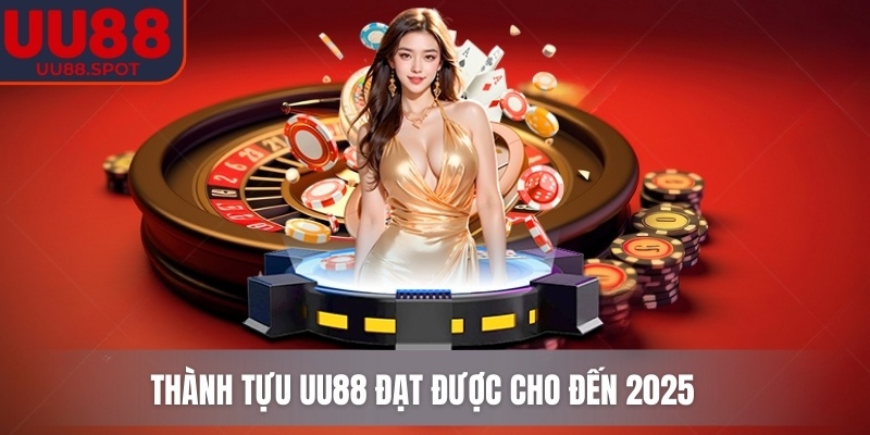 UU88 | UU 88 | Link Vào Nhà Cái UU88.COM Không Bị Chặn 12/2025 25 Thành tựu UU88 đạt được cho đến 2025