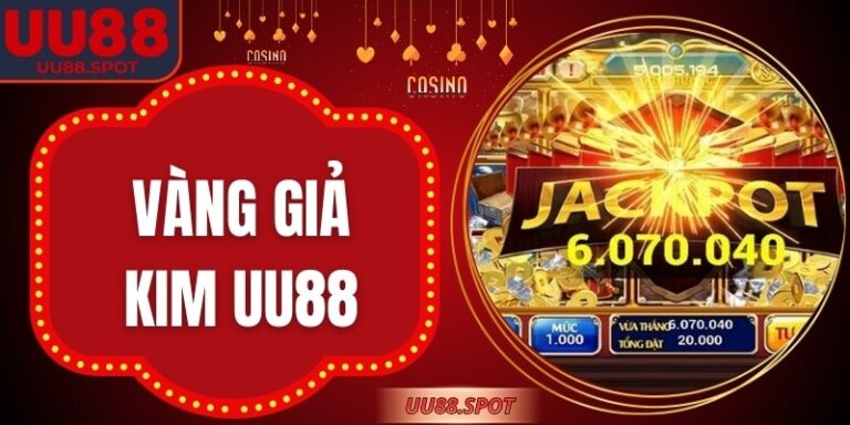 Vàng Giả Kim UU88 – Game Nổ Hũ Giả Kim Thưởng Lớn Dễ Nổ