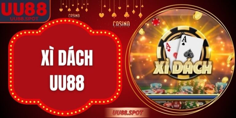 Xì Dách UU88 – Tuyệt Phẩm Game Bài Đổi Thưởng Trực Tuyến